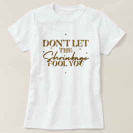 "Laat je niet voor de gek houden door je krullen" T-shirt