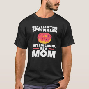 Laat je prins maar ik word een moeder. t-shirt
