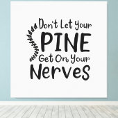 Laat je ruggengraat niet op de zenuwschoenen staan canvas afdruk (Insitu (Houten vloer))