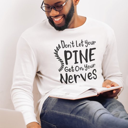 Laat je ruggengraat niet op zenuwen komen t-shirt