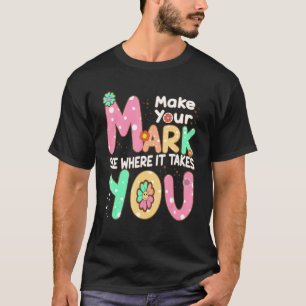Laat je teken zien waar het je heen brengt t-shirt