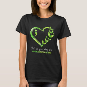 Laat je verhaal niet eindigen Geestelijke Gezondhe T-shirt