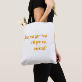 Laat je vriend nooit achter met je Man Tote Bag