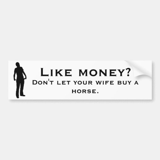 Laat je vrouw geen paard kopen. bumpersticker (Voorkant)