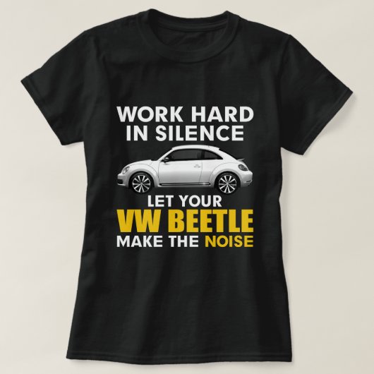 Laat je VW kever in stilte werken om het geluid te T-shirt (Design voorkant)