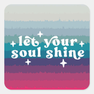 Laat je ziel schijnen vierkante sticker