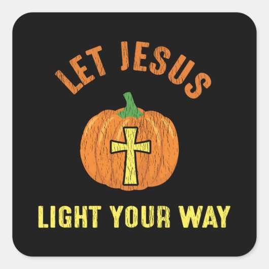 Laat Jezus je weg Thanksgiving Christelijk verlich Vierkante Sticker (Voorkant)