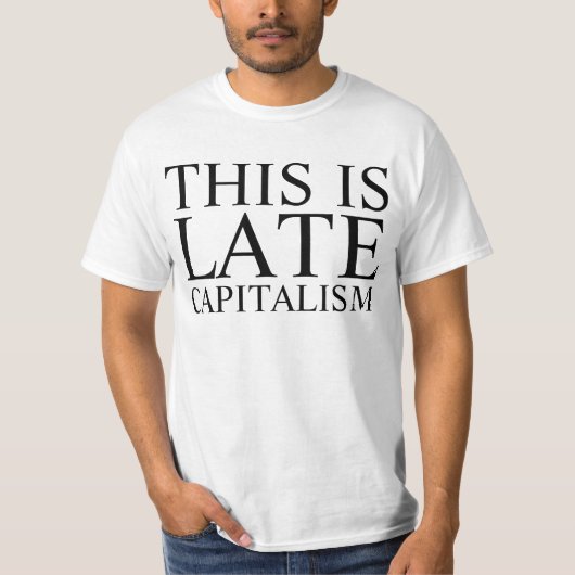 laat kapitalisme t-shirt (Voorkant)