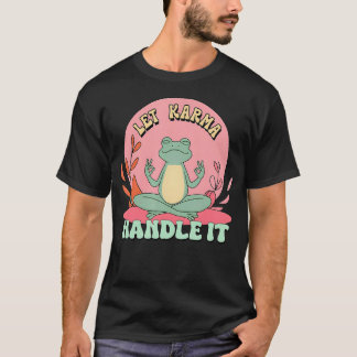 Laat Karma het Afhandelen Zen Mediteren T-shirt