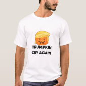 Laat liberalen weer huilen Trumpkin Halloween T-shirt (Voorkant)