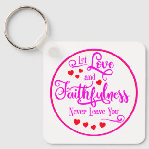 Laat Liefde en Trouw je nooit verlaten Sleutelhanger