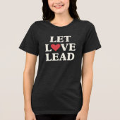 Laat liefde leiden | Inspirerend positief hart Tri-Blend Shirt (Voorkant)
