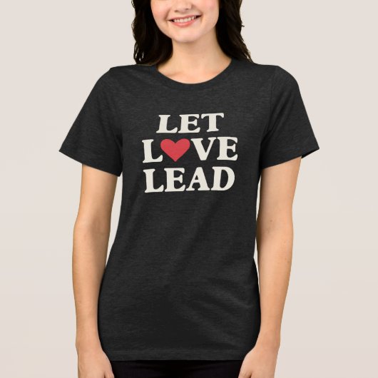 Laat liefde leiden | Inspirerend positief hart Tri-Blend Shirt (Voorkant)
