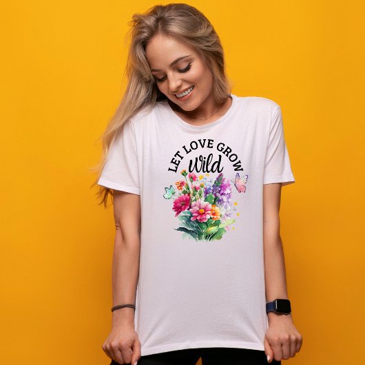 Laat liefde wild groeien - Schattige positief T-shirt