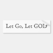 Laat los, laat los. bumpersticker (Voorkant)