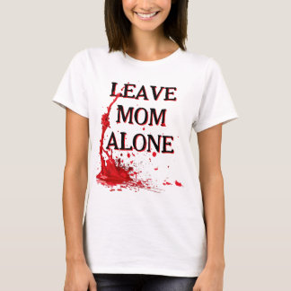 LAAT MA ZICH UIT OVER DE MOEDER of anders T-shirt