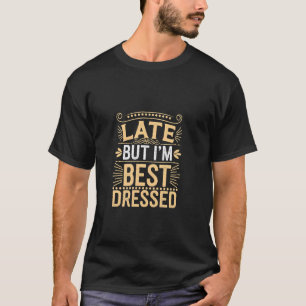 Laat maar ik ben het best gekleed Onverontschuldig T-shirt