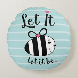 Laat maar. rond kussen