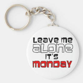 Laat me alleen. Het is maandag Sleutelhanger