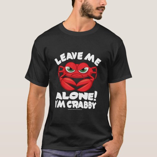 Laat me alleen, ik ben Crabby T-shirt (Voorkant)