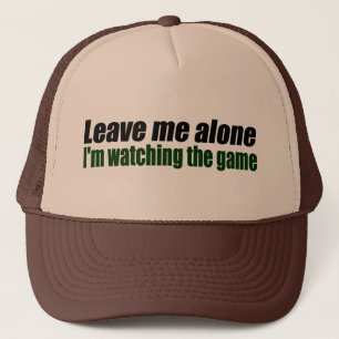 Laat me alleen, ik kijk naar het spel trucker pet
