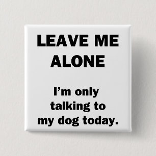 Laat me alleen.  Ik praat alleen met mijn hond van Vierkante Button 5,1 Cm