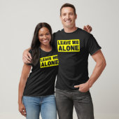 Laat me alleen t- t-shirt (Unisex)