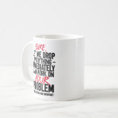 Laat me alles laten vallen en aan uw probleem werk koffiemok (Voorkant links)