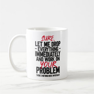 Laat Me Alles Laten Vallen En Werken Aan Jouw Prob Koffiemok