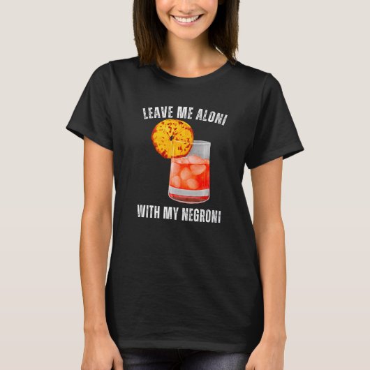 Laat me Aloni met mijn negroni Cocktail Drinker Dr T-shirt (Voorkant)