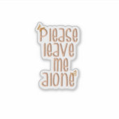 Laat me alsjeblieft met rust- sticker (Voorkant)