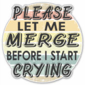 Laat me alsjeblieft samenvoegen voordat ik begin t sticker (Voorkant)