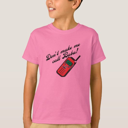 Laat me Baba niet bellen. T-shirt (Voorkant)