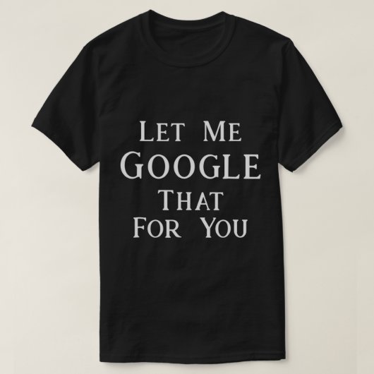 Laat me dat voor je googelen - Slogan T Shirt (Design voorkant)