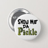 Laat Me De Augurk Zien Ronde Button 5,7 Cm (Voorkant /achterkant)