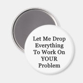 Laat me de Everying neerzetten Magneet (Voorkant / Achterkant)