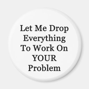 Laat me de Everying neerzetten Magneet