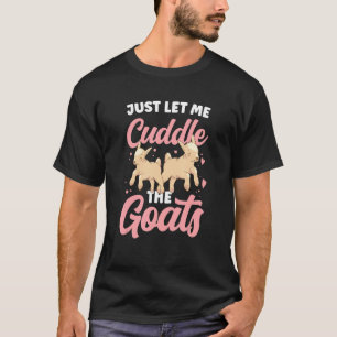 Laat me de geiteneigenaar geitenhuisdier knuffelen t-shirt