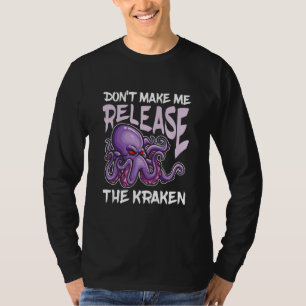 Laat me de Kraken niet vrijgeven voor Octopus Fans T-shirt