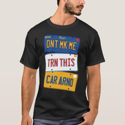 Laat me deze auto niet omdraaien t-shirt (Voorkant)