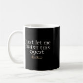 Laat me deze quest gewoon afmaken  koffiemok (Links)