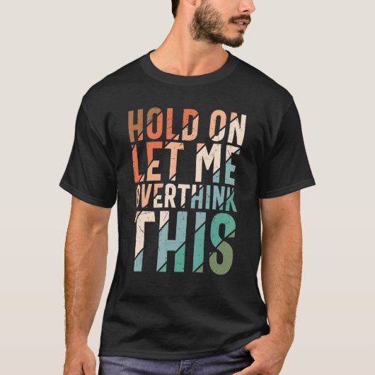 Laat me deze Sarcastische Overthinki overdenken T-shirt (Voorkant)