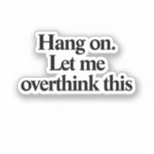 Laat me dit grappig overdenken. sticker (Voorkant)