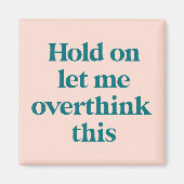 Laat me dit grappige citaat overdenken | Blush Magneet (Voorkant)