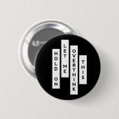 Laat me dit grappige citaat overdenken ronde button 5,7 cm (Voorkant /achterkant)