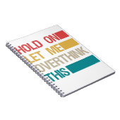 Laat me dit grappige Sarcastic Gift overdenken Notitieboek (Rechterzijde)