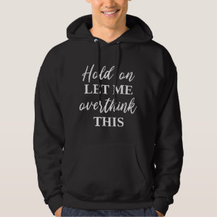 Laat me dit overdenken hoodie