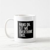 Laat me dit overdenken koffiemok (Links)