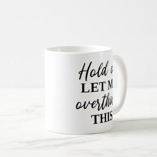 Laat me dit overdenken koffiemok (Voorkant rechts)