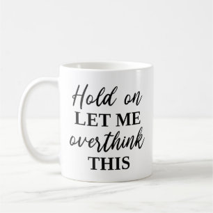Laat me dit overdenken koffiemok